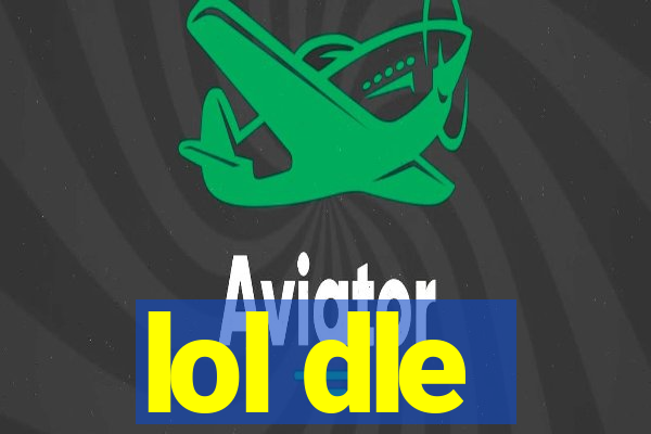lol dle
